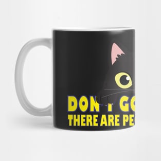 Don't Go Outside There Are People Out There Mug